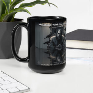 Black Glossy Mug – Walking With My Darkness Artwork Design